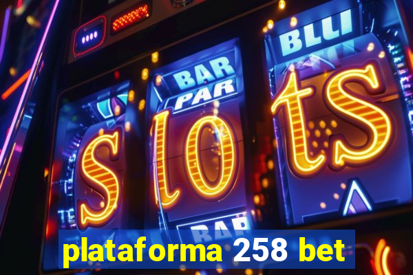 plataforma 258 bet